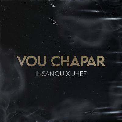 Vou Chapar By Insanou, Jhef's cover