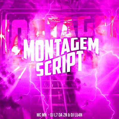 Montagem - Script By MC MN, DJ L7 da ZN, Dj lu4n's cover