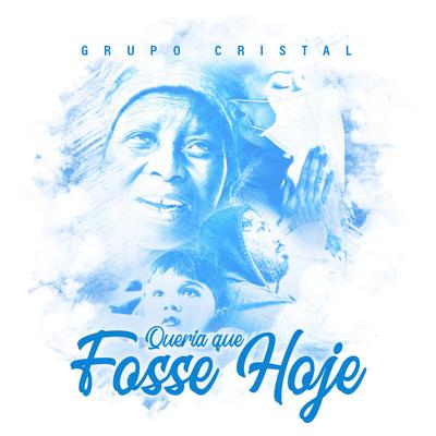 Queria Que Fosse Hoje By Grupo Cristal's cover