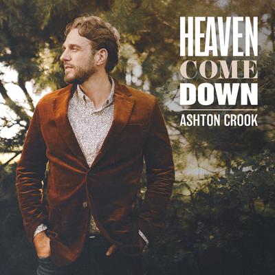 Heaven Come Down By Ashton Crook's cover