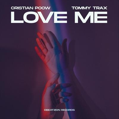 Love Me By Cristian Poow, Tommy Trax's cover