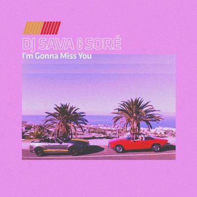 I'm Gonna Miss You By DJ Sava, Sore's cover
