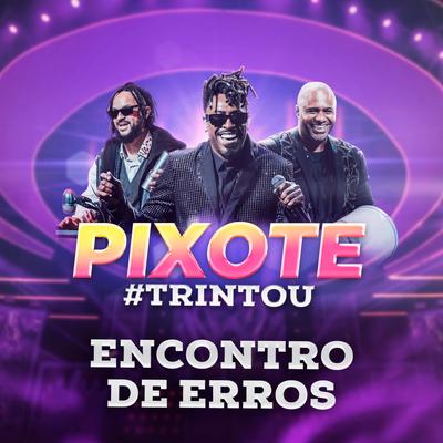 Encontro de Erros (Ao Vivo) By Pixote's cover