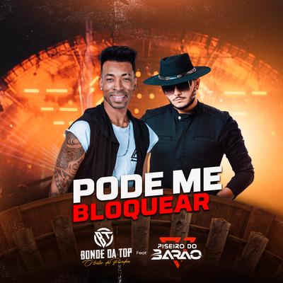 Pode Me Bloquear (feat. Piseiro do Barão) (feat. Piseiro do Barão)'s cover