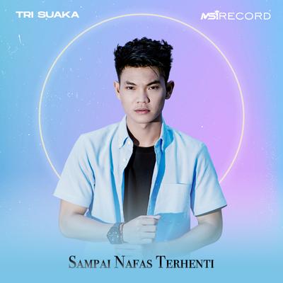 Sampai Nafas Terhenti By Tri Suaka's cover