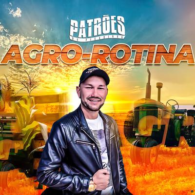 Agro-Rotina By Patrões da Pisadinha's cover