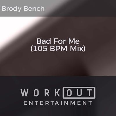 Bad for Me (105 BPM Mix)'s cover