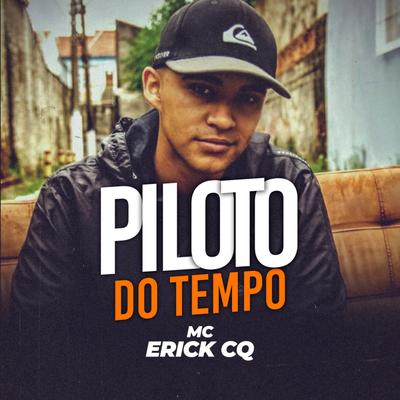 Piloto do Tempo By Mc Erick CQ's cover