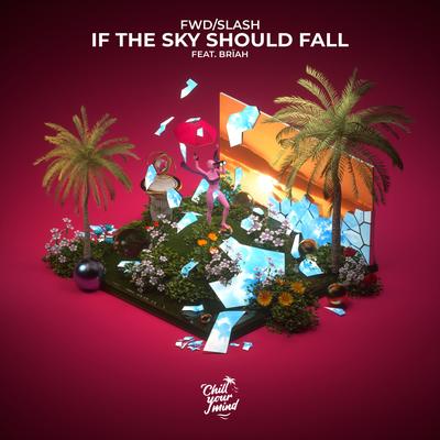 If The Sky Should Fall (feat. Brïah) By fwd/slash, Brïah's cover