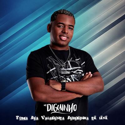 Toma Sua Vagabunda Surubinha de Leve By Mc Diguinho, Dj Nonato Nc's cover