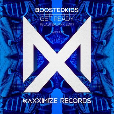 Get Ready! (Blasterjaxx Edit) By Boostedkids's cover