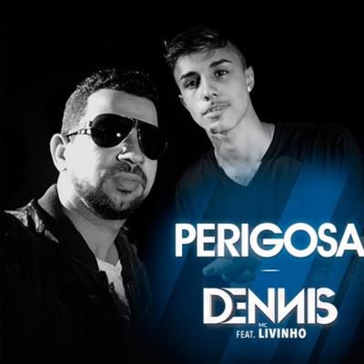 Perigosa By DENNIS, Mc Livinho's cover