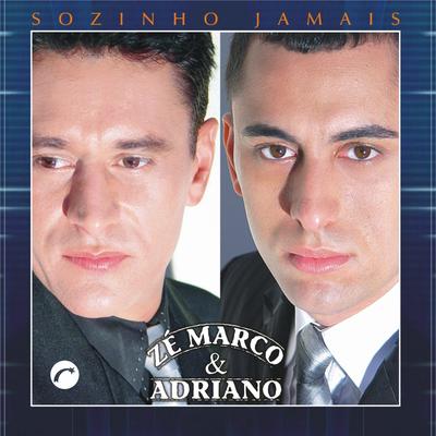 Sozinho Jamais By Zé Marco e Adriano's cover