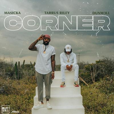 Corner By Masicka, Tarrus Riley, Dunw3ll's cover