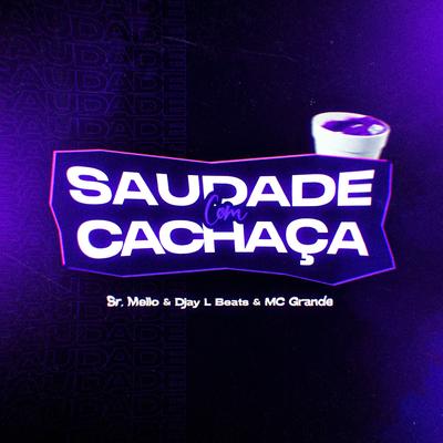 Saudade Com Cachaça (Remix) By Sr. Mello, Djay L Beats, Mc Grande's cover