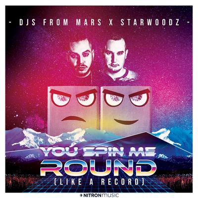 You Spin Me Round (Like A Record) By DJs From Mars, Starwoodz's cover