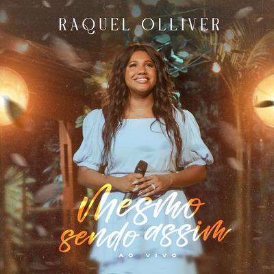 Mesmo Sendo Assim (Ao Vivo) By Raquel Olliver's cover