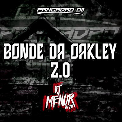 BONDE DA OAKLEY 2 By DJ MENOR DA ZO, MC MTOODIO, Pancadão 011, MC KAUÃ DA ZØ, MC MENOR MAL's cover