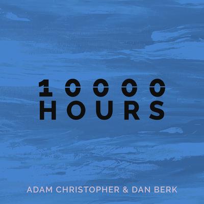 10,000 Hours (Acoustic) By Dan Berk, Adam Christopher's cover