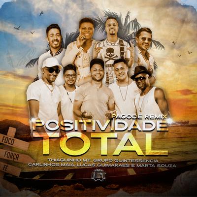 Positividade Total (Pagode Remix) By De Olho no Hit, Thiaguinho MT, Carlinhos Maia, Lucas Guimarães, Marta Souza, Grupo Quintessencia's cover