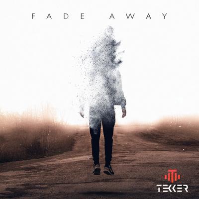 Fade Away By Tekker's cover