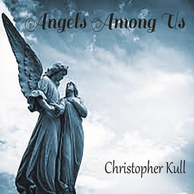 Angels Among Us By Christopher Kull's cover