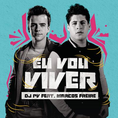 Eu Vou Viver By DJ PV, Marcos Freire's cover