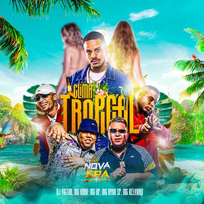 Clima Tropical By Dj Victor, Mc Kadu, MC Ryan Sp, MC GP, Mc Kelvinho's cover