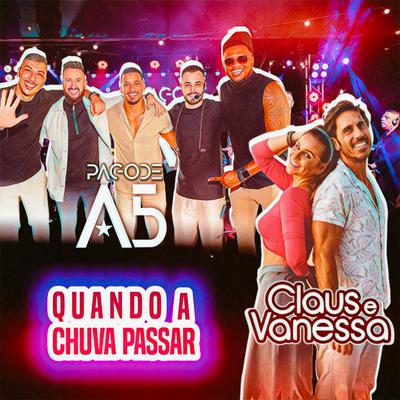 Quando a Chuva Passar By Pagode A5, Claus e Vanessa's cover