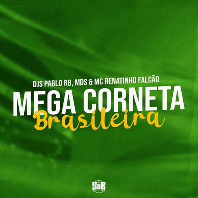Mega Corneta Brasileira By DJ Pablo RB, DJ MDS, MC Renatinho Falcão's cover