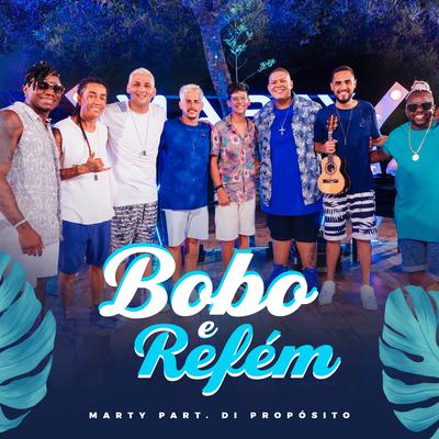 Bobo e Refém (Ao Vivo) By Marty, Di Propósito's cover