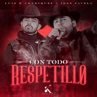 Con Todo Respetillo (En Vivo) By Luis R Conriquez, Joss Favela's cover
