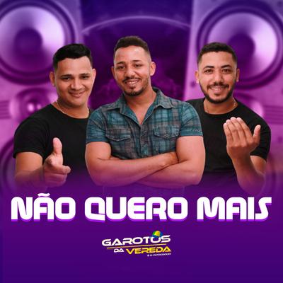 Não Quero Mais By Garotos da Vereda's cover