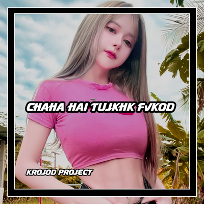 Chaha Hai Tujkhk Fvkod (Remix)'s cover