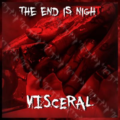 Visceral By The End is Night's cover