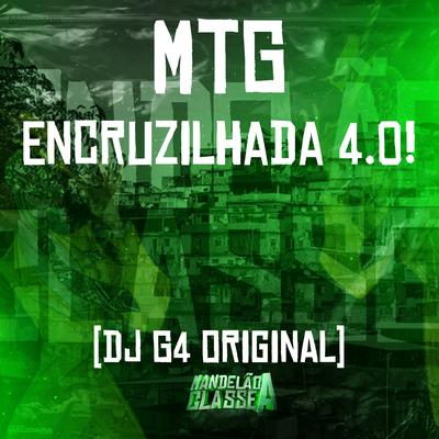 Mtg - Encruzilhada 4.0! By DJ G4 ORIGINAL's cover