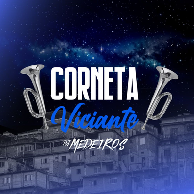 Corneta Viciante By DJ Medeiros, Mc Luan, Mc Magrinho's cover