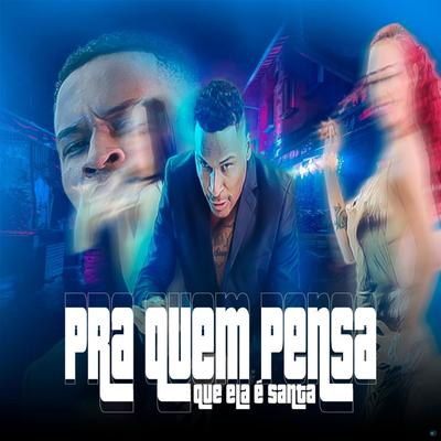 Pra Quem Pensa Que Ela É Santa (feat. DJ Rafinha) (feat. DJ Rafinha) By Mc RD, Mc Panico, Dj Tk, DJ Rafinha's cover