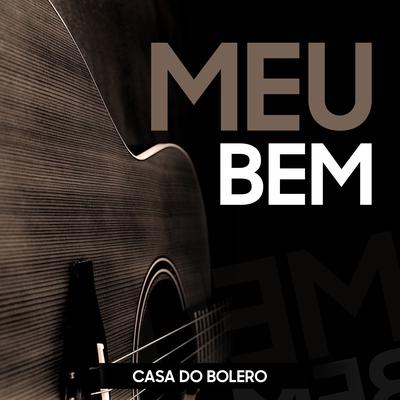 Meu Bem By Casa do Bolero's cover