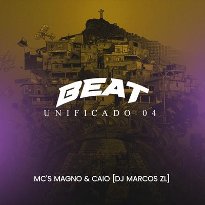 Beat Unificado 04 By DJ Marcos ZL, MC Magno, Mc Caio's cover