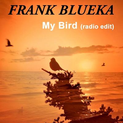 My Bird (Radio Edit) By Frank Blueka's cover