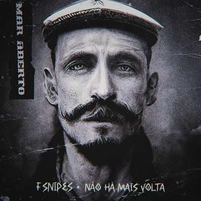 Mar Aberto By F.SNIPES, Não Há Mais Volta's cover