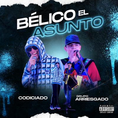 Belico El Asunto By Codiciado, Grupo Arriesgado's cover