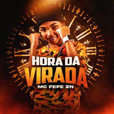Hora da Virada By Mc Fefe ZN's cover