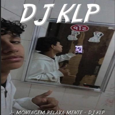 MONTAGEM RELAXA MENTE (Slowed + Reverb) By DJ KLP OFC's cover