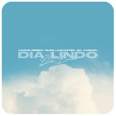 Dia Lindo By Filipe Lancaster, Jey Camamu, Caíque Ribeiro's cover