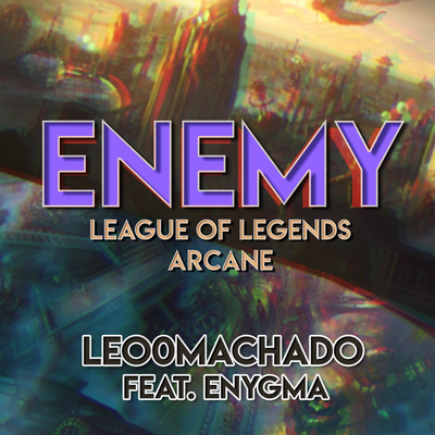 Enemy (From "League of Legends Arcane") (Metal Cover) By Leo0Machado, Enygma Rapper's cover