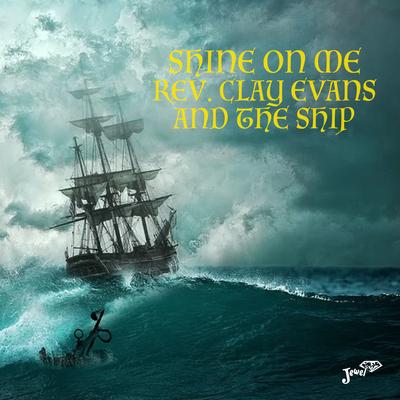 Rev. Clay Evans And The Ship's cover