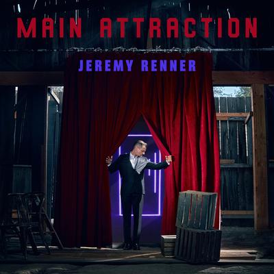 Main Attraction By Jeremy Renner's cover