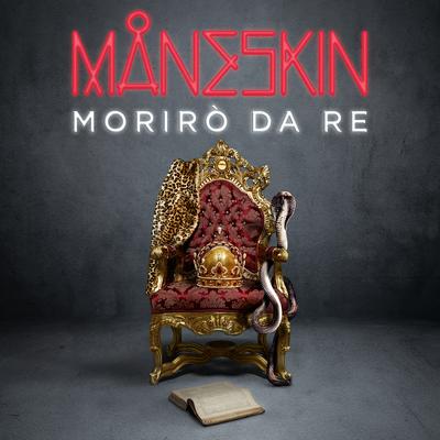 Morirò da Re By Måneskin's cover